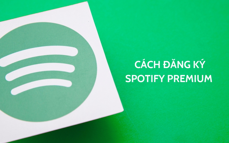 cách đăng ký spotify premium